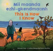 Cover of Mii maanda ezhi-gkendmaanh / This Is How I Know